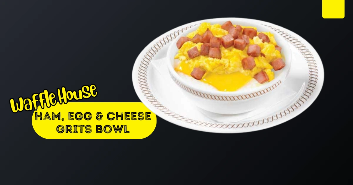 Waffle House Ham, Egg & Cheese Grits Bowl
