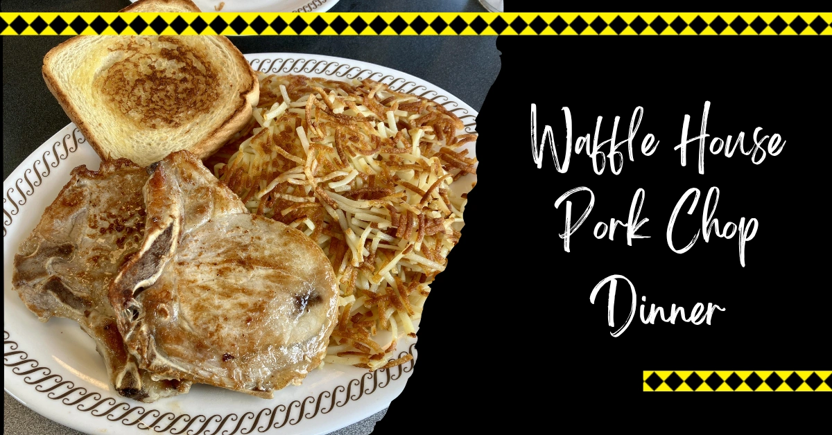 Waffle House Pork Chop Dinner