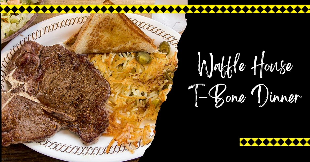 Waffle House T-Bone Dinner