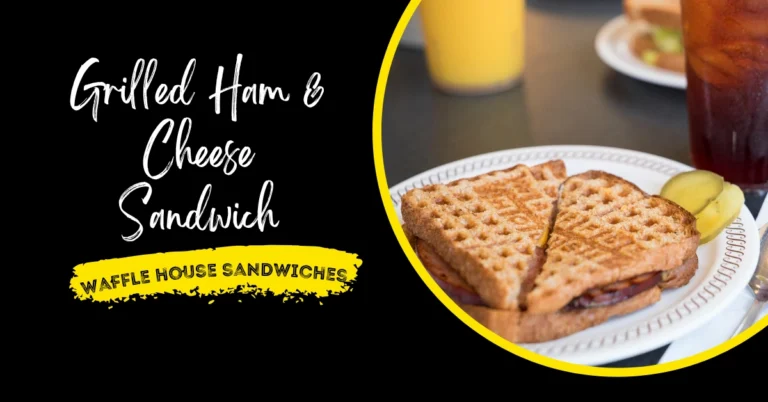 Waffle House Grilled Ham & Cheese Sandwich