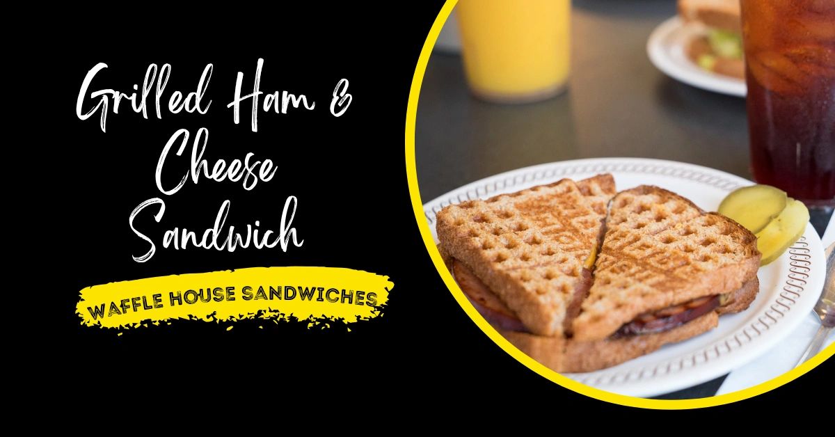 Waffle House Grilled Ham & Cheese Sandwich
